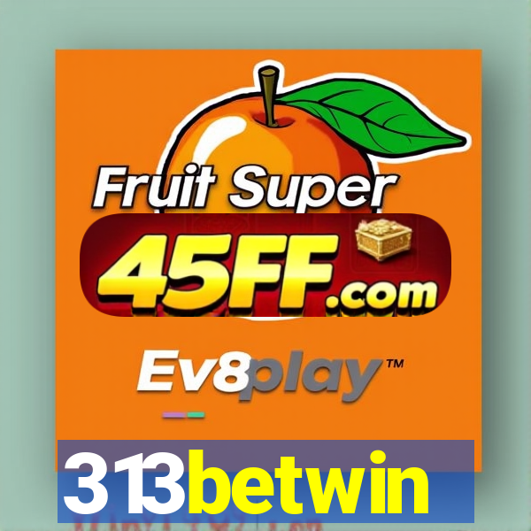 313betwin