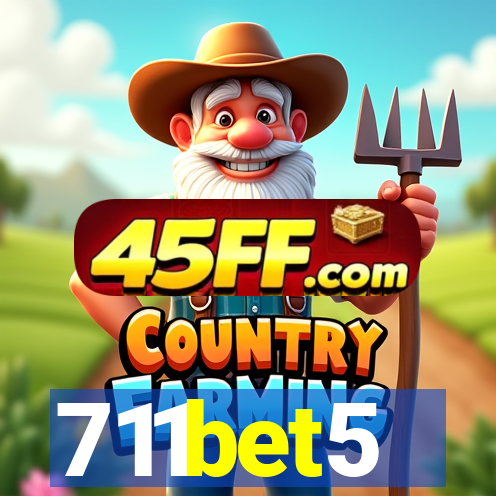711bet5