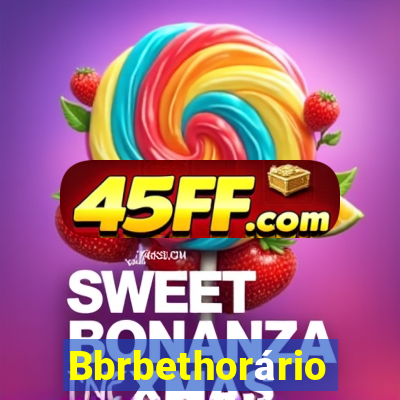 Bbrbethorário