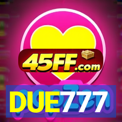 DUE777
