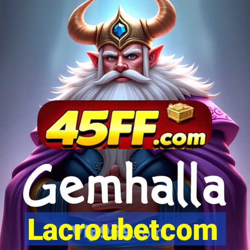 Lacroubetcom