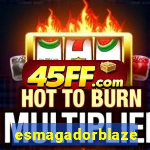 esmagadorblaze