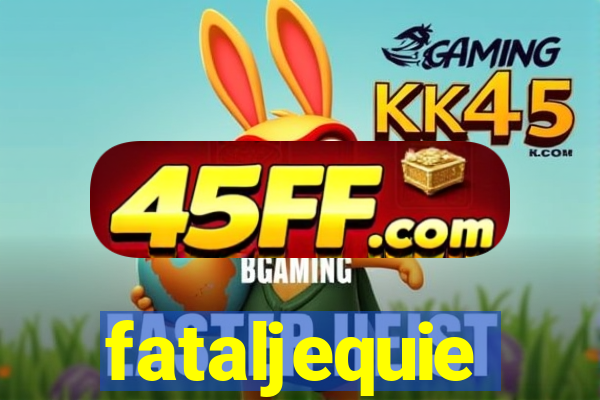 fataljequie