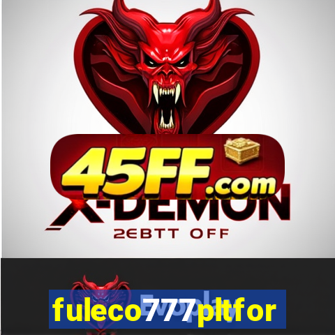 fuleco777pltfor