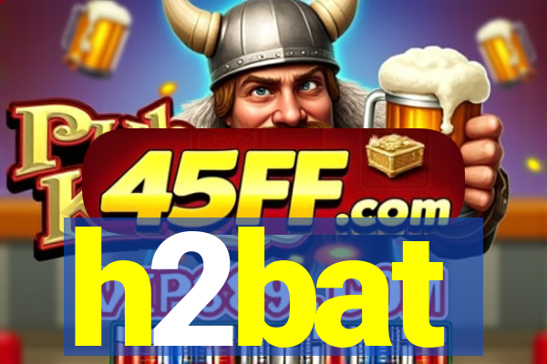 h2bat