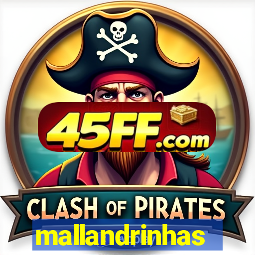 mallandrinhas