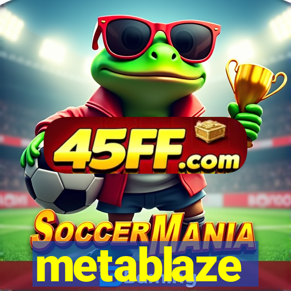 metablaze