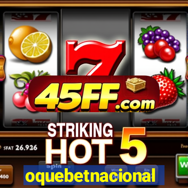 oquebetnacional