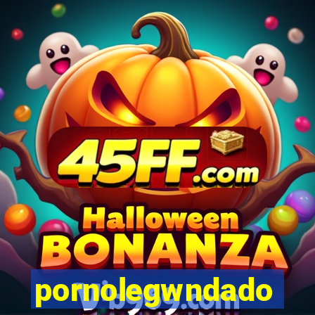 pornolegwndado