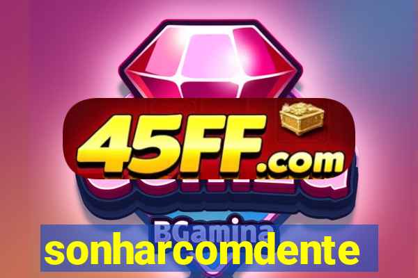 sonharcomdente