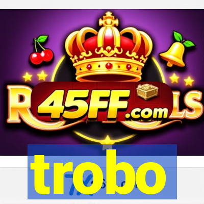 trobo