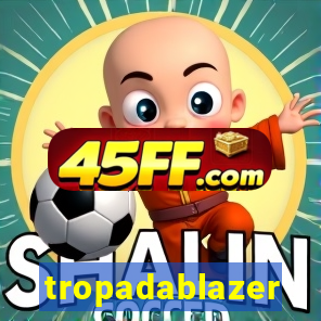 tropadablazer