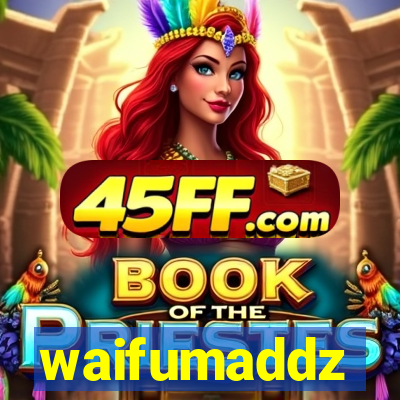 waifumaddz