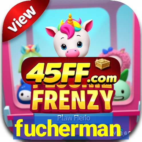 fucherman