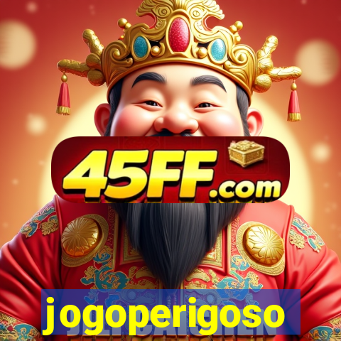 jogoperigoso