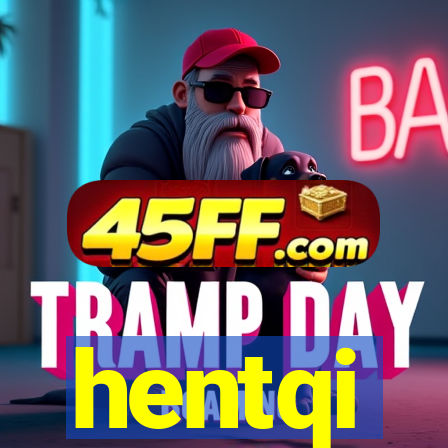 hentqi